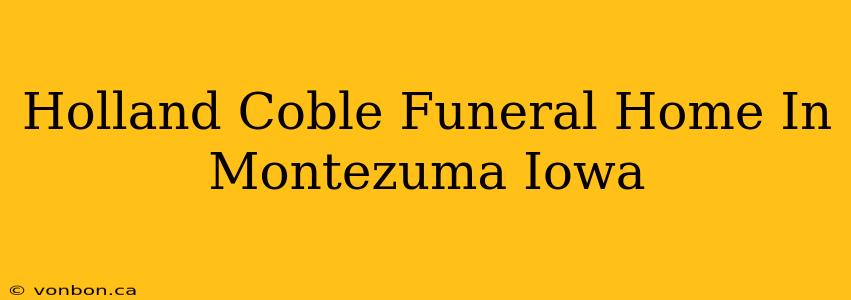 Holland Coble Funeral Home In Montezuma Iowa