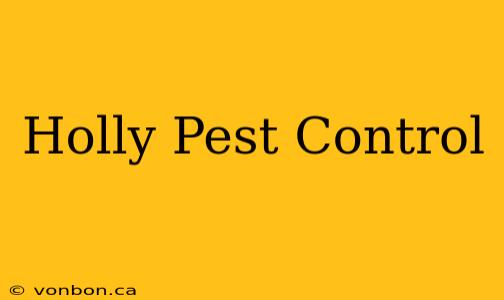 Holly Pest Control