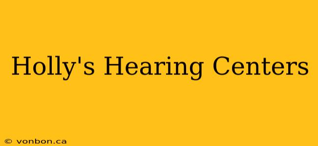 Holly's Hearing Centers