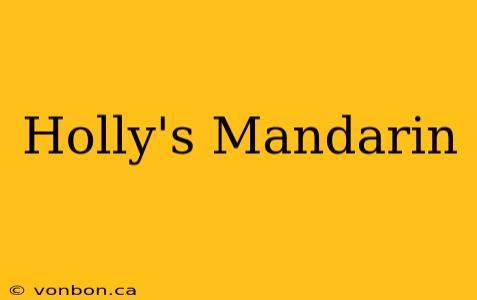 Holly's Mandarin