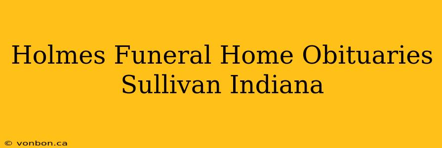 Holmes Funeral Home Obituaries Sullivan Indiana