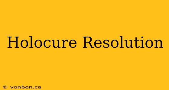 Holocure Resolution