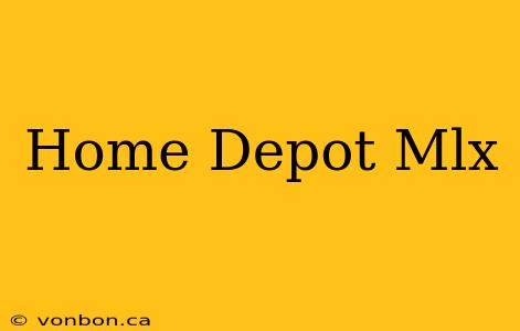 Home Depot Mlx