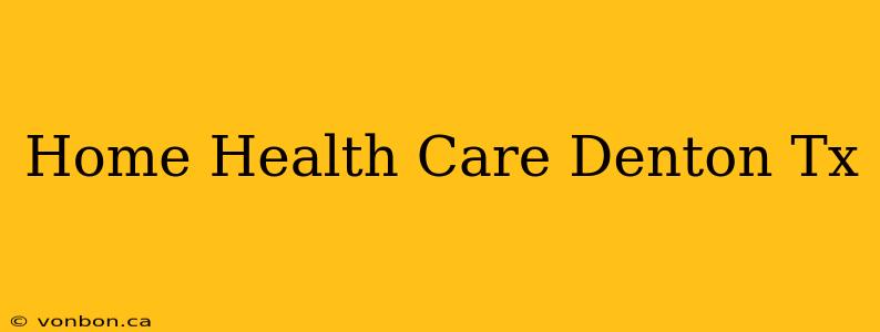 Home Health Care Denton Tx