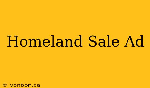 Homeland Sale Ad