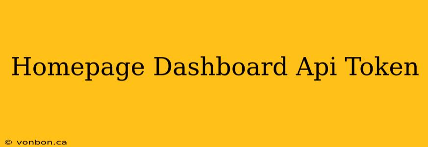 Homepage Dashboard Api Token