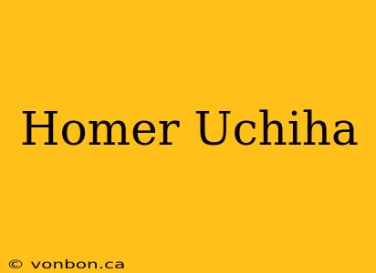 Homer Uchiha