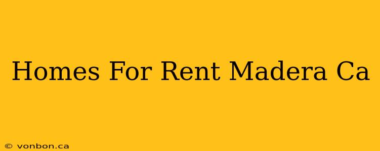 Homes For Rent Madera Ca