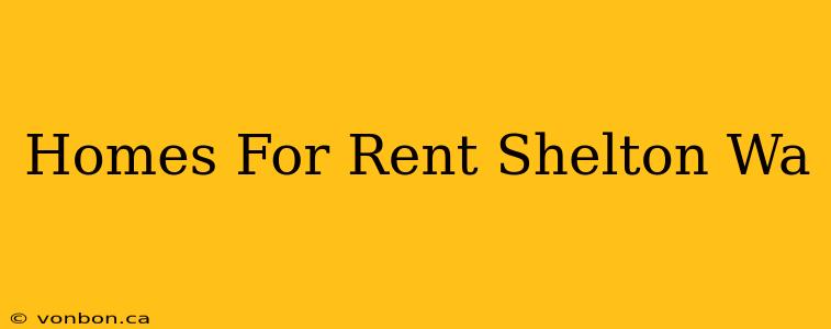 Homes For Rent Shelton Wa