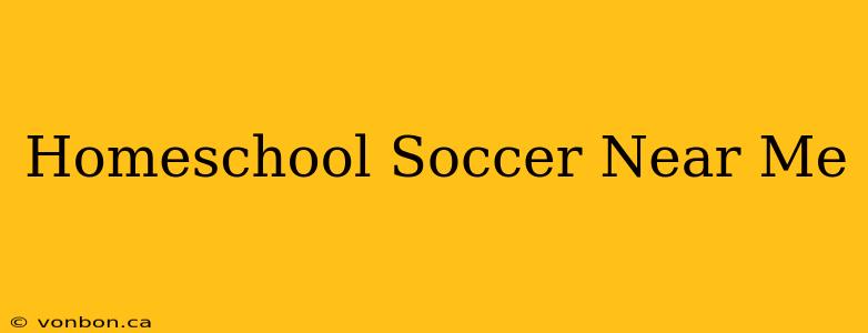 Homeschool Soccer Near Me