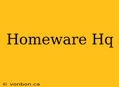 Homeware Hq