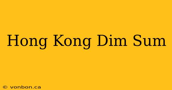 Hong Kong Dim Sum