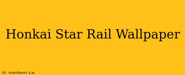 Honkai Star Rail Wallpaper