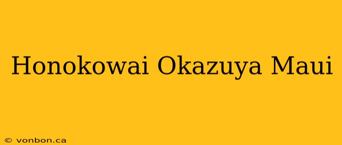 Honokowai Okazuya Maui