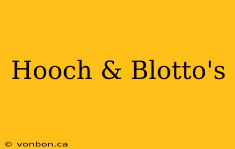 Hooch & Blotto's