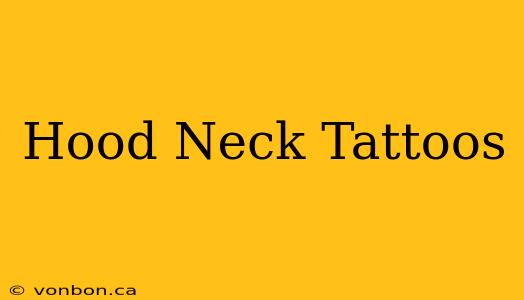 Hood Neck Tattoos