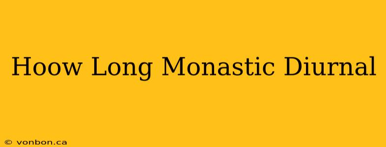 Hoow Long Monastic Diurnal