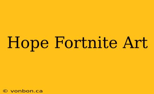 Hope Fortnite Art