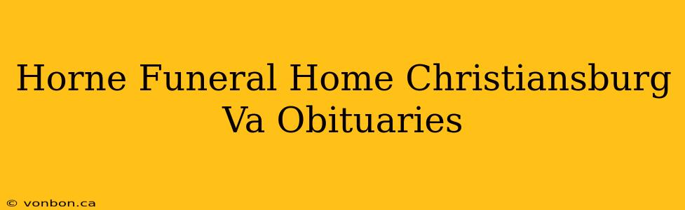 Horne Funeral Home Christiansburg Va Obituaries