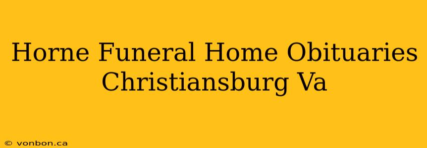 Horne Funeral Home Obituaries Christiansburg Va