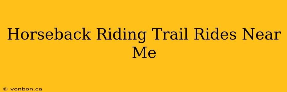 Horseback Riding Trail Rides Near Me