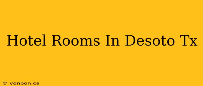 Hotel Rooms In Desoto Tx