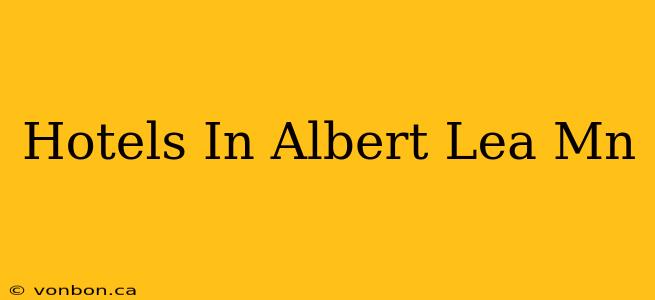 Hotels In Albert Lea Mn