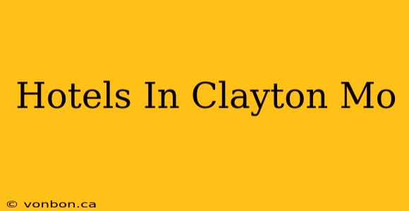 Hotels In Clayton Mo