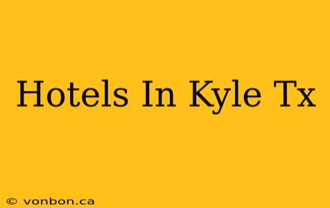 Hotels In Kyle Tx