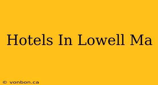 Hotels In Lowell Ma