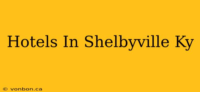 Hotels In Shelbyville Ky