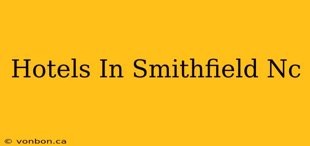 Hotels In Smithfield Nc