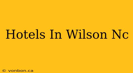 Hotels In Wilson Nc