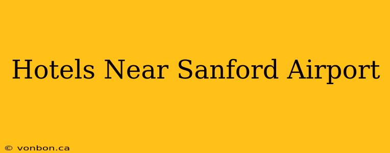 Hotels Near Sanford Airport