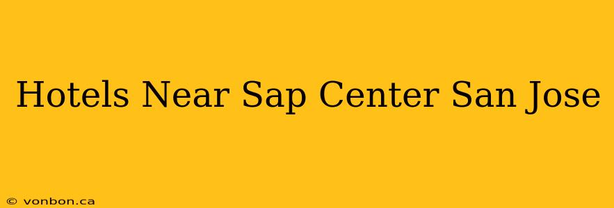 Hotels Near Sap Center San Jose