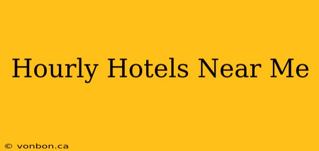 Hourly Hotels Near Me