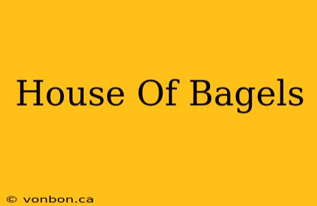 House Of Bagels