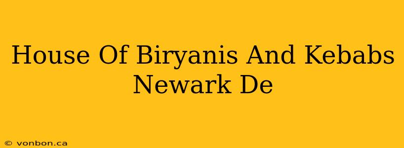 House Of Biryanis And Kebabs Newark De