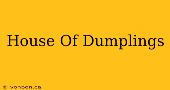 House Of Dumplings