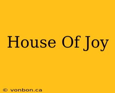 House Of Joy