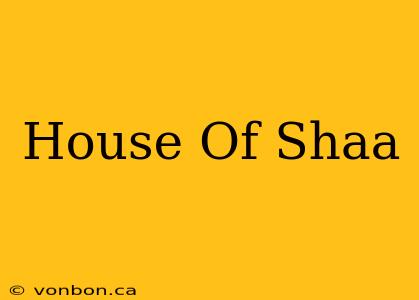 House Of Shaa