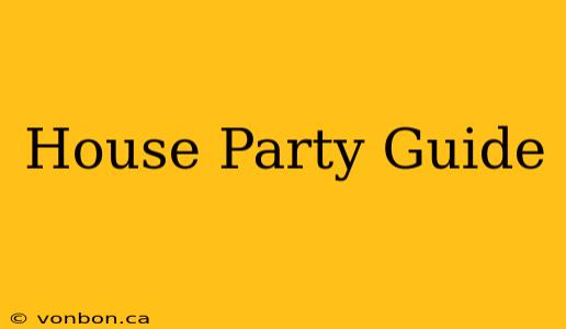 House Party Guide