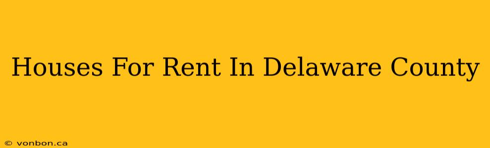 Houses For Rent In Delaware County