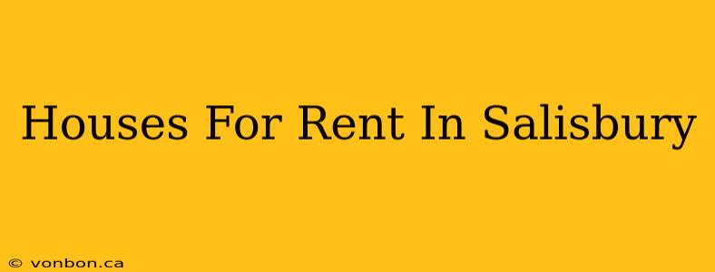 Houses For Rent In Salisbury