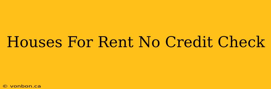 Houses For Rent No Credit Check