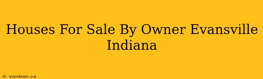 Houses For Sale By Owner Evansville Indiana