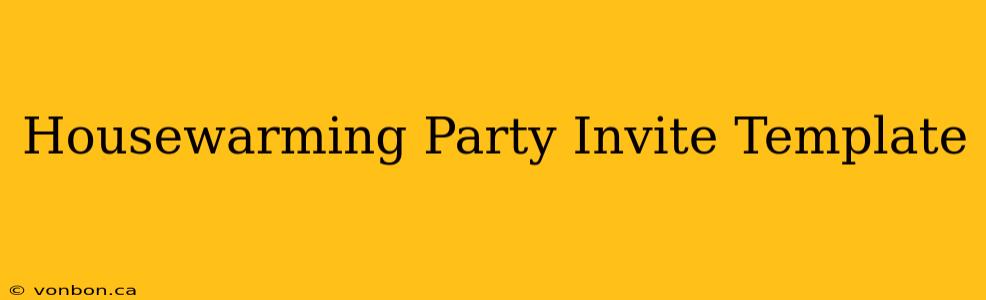 Housewarming Party Invite Template