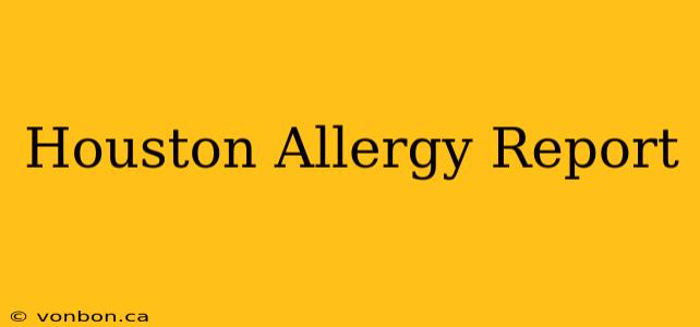 Houston Allergy Report