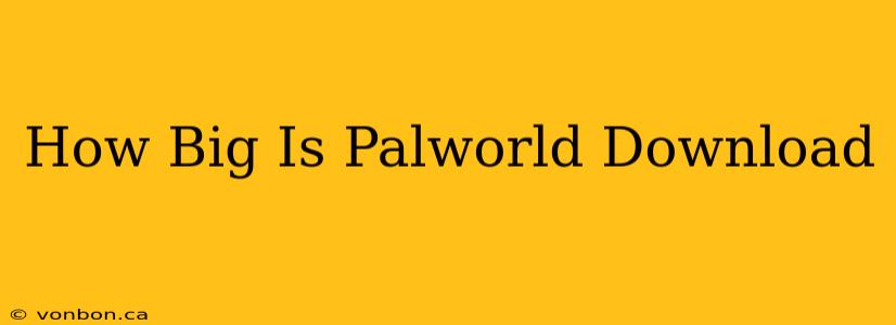 How Big Is Palworld Download