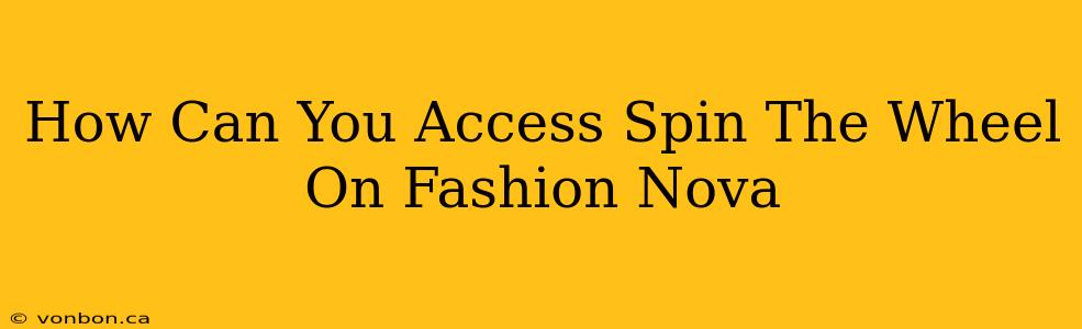 How Can You Access Spin The Wheel On Fashion Nova